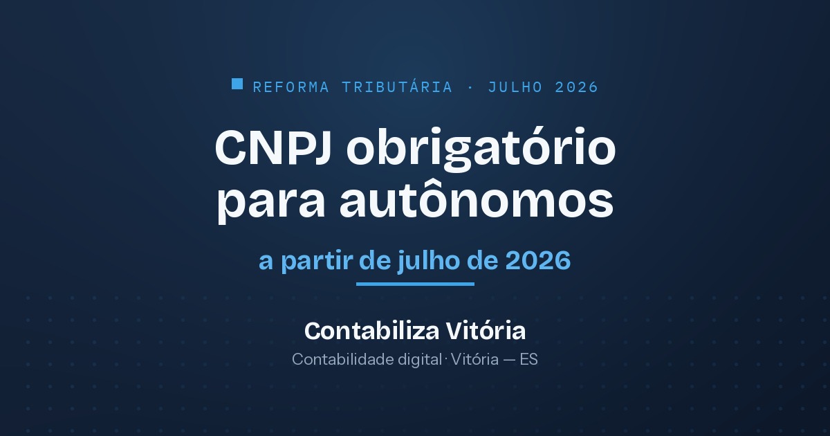 CNPJ obrigatório para autônomos e profissionais liberais em julho de 2026: o que muda e o que decidir antes